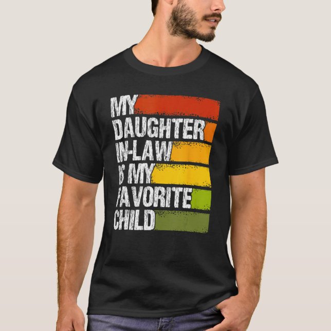 My Daughter In Law Is My Favorite Child Fathers Da T Shirt (Framsida)
