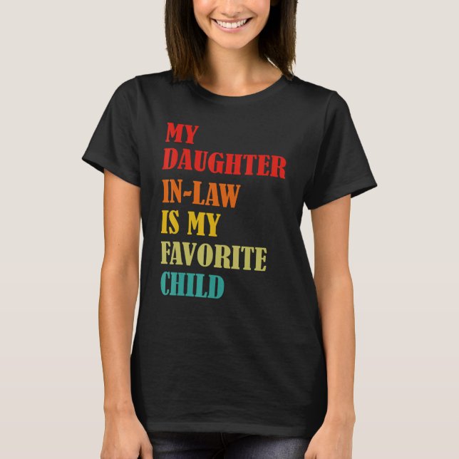 My Daughter In Law Is My Favorite Child Funny Fami T Shirt (Framsida)