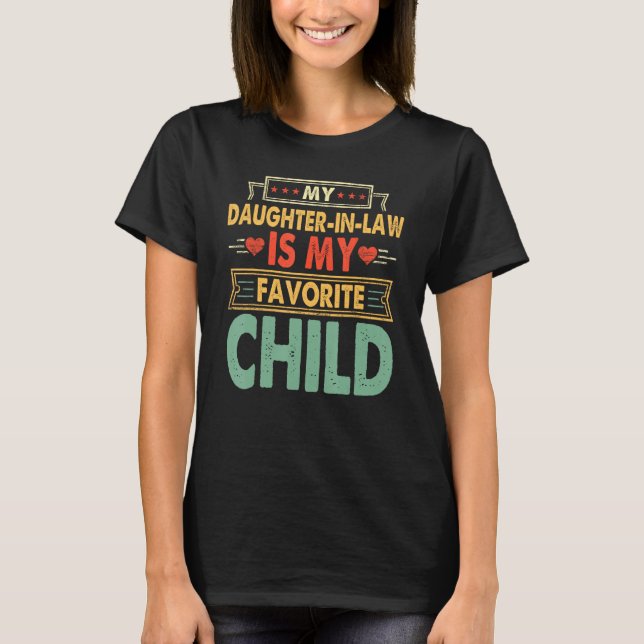 My Daughter In Law Is My Favorite Child Funny Humo T Shirt (Framsida)