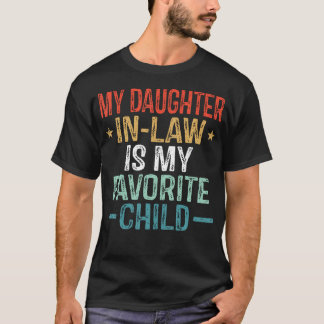 My Daughter In Law Is My Favorite Child Funny Quot T Shirt