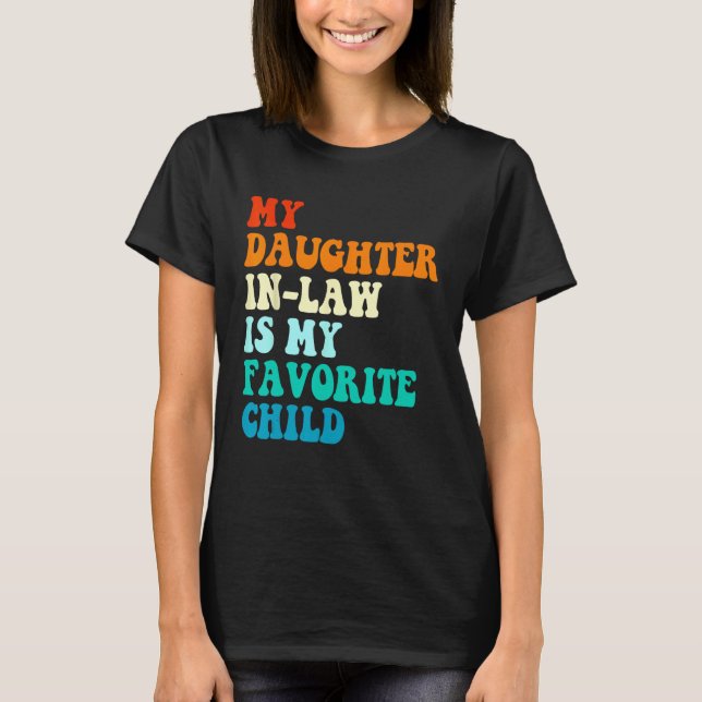 My Daughter In Law Is My Favorite Child Mother in  T Shirt (Framsida)