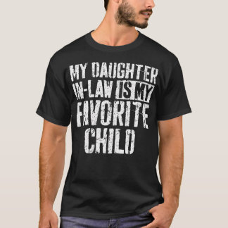 My Daughter In Law Is My Favorite Child T Shirt
