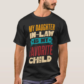 My Daughter In Law Is My Favorite Child T Shirt