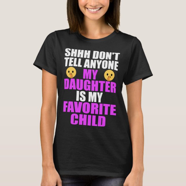 My Daughter Is My Favorite Child  Dad Mom  Daughte T Shirt (Framsida)