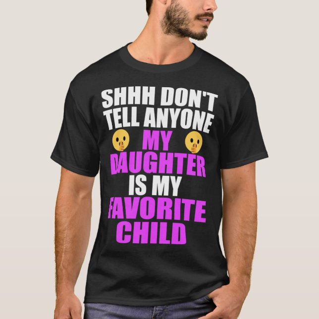My Daughter Is My Favorite Child  Dad Mom  Daughte T Shirt (Framsida)