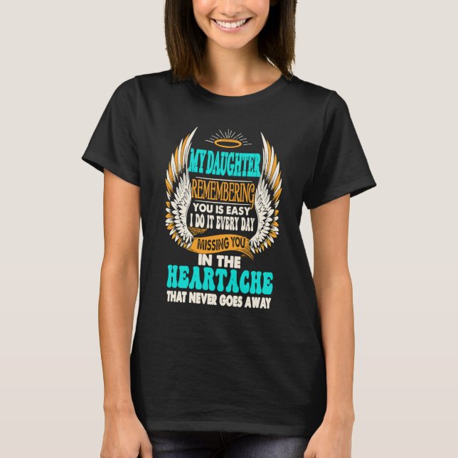 My Daughter Remembering You Is Easy I Do It Everyd T Shirt (Framsida)
