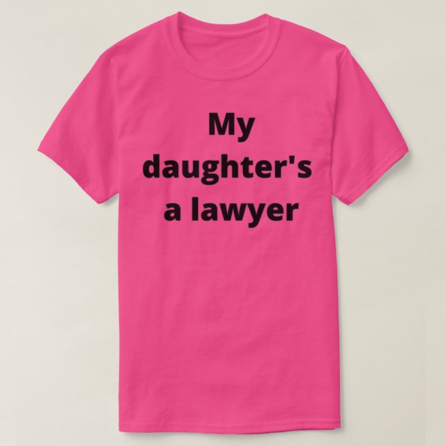 MY DAUGHTERS A LAWYER T SHIRT (Design framsida)