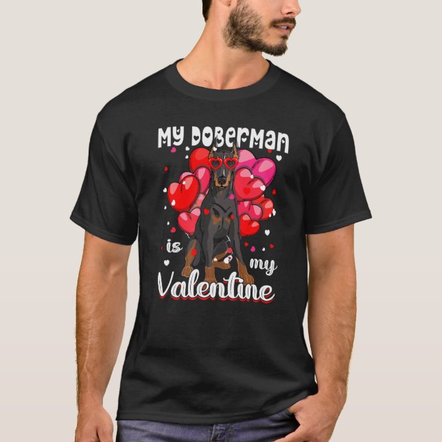 My Doberman Is My Valentine Dog Puppy T Shirt (Framsida)