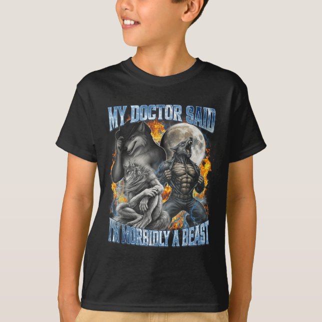 My Doctor Said I'm Morbidly A Cool Funny Werewolf  T Shirt (Framsida)