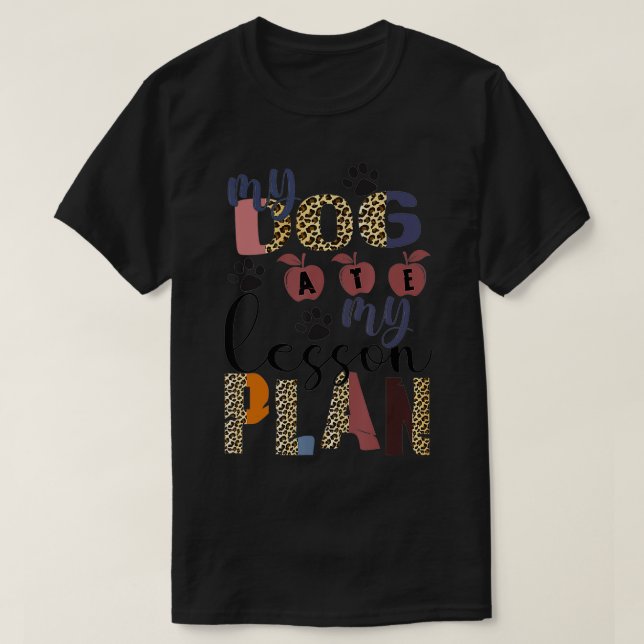My Dog ATE My Lesson Plan  T Shirt (Design framsida)