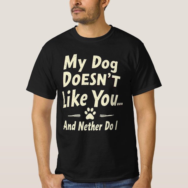 My Dog Doesn’t Like You T-Shirt – Sarcastic Retro  (Framsida)