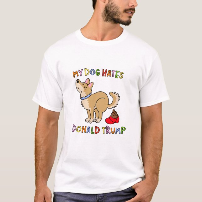 My Dog Hates Donald Trump T-shirt (Framsida)