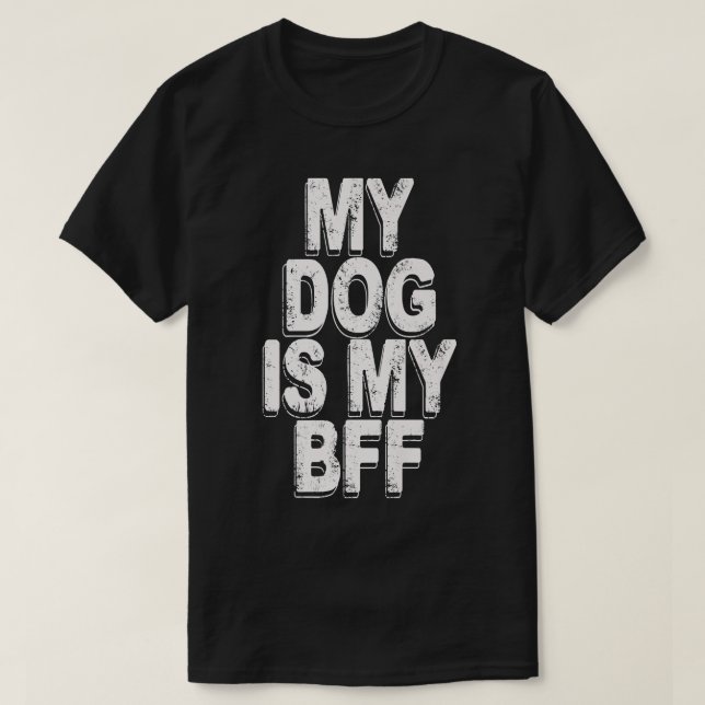 my dog is my bffT-Shirt T Shirt (Design framsida)
