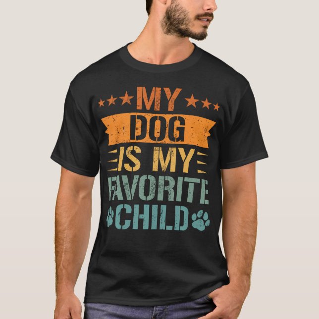 My Dog Is My Favorite Child Funny Pet Lover T Shirt (Framsida)