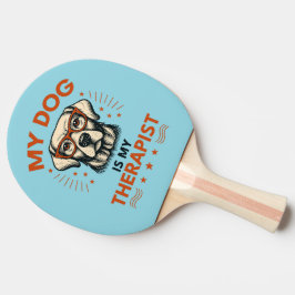 My dog is my therapist pingisracket