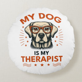 My dog is my therapist rund kudde