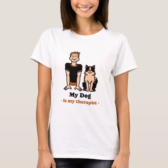 My Dog is my therapist T Shirt (Framsida)