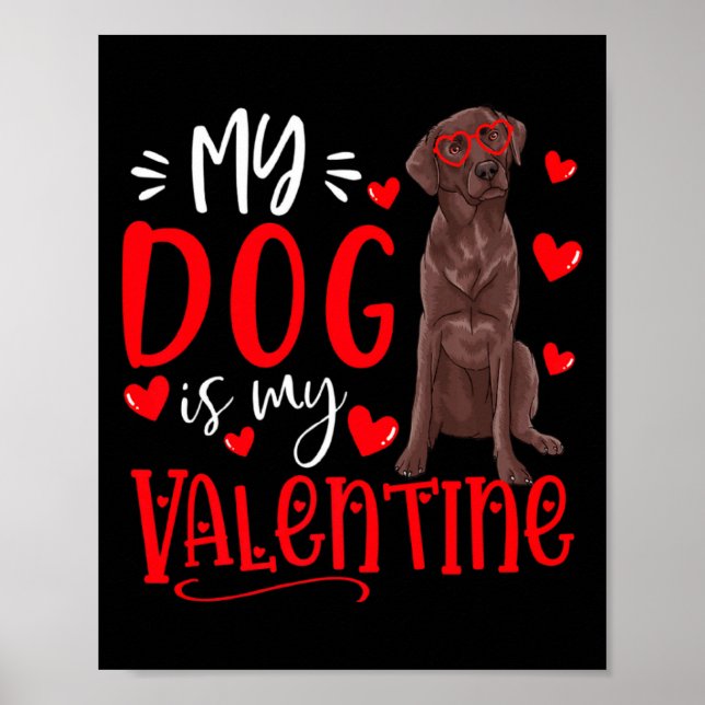 My Dog Is My Valentine Chocolate Labrador Valentin Poster (Framsidan)