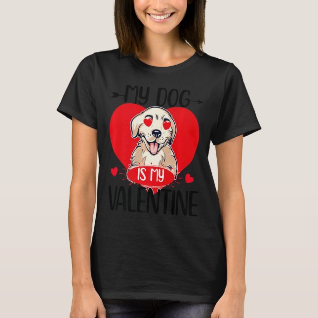My Dog Is My Valentine Day Heart Love Dog Valentin T Shirt (Framsida)
