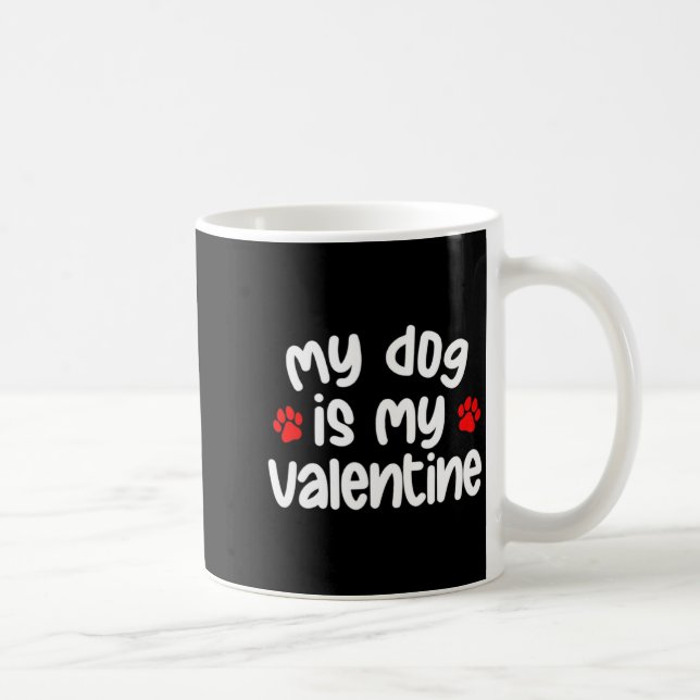 My Dog Is My Valentine Dogs Lover Funny Valentines Kaffemugg (Höger)