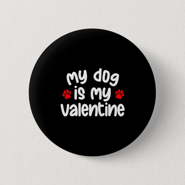 My Dog Is My Valentine Dogs Lover Funny Valentines Knapp (Framsida)