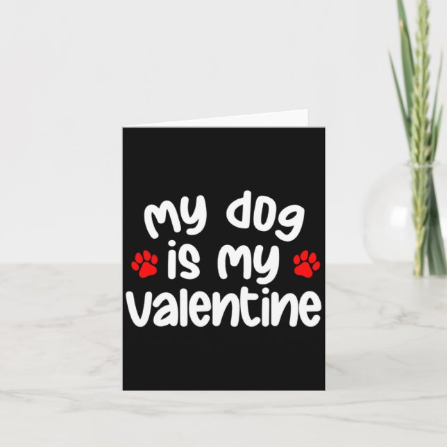 My Dog Is My Valentine Dogs Lover Funny Valentines Kort (Framsida)