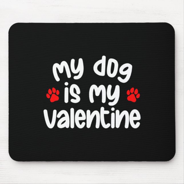 My Dog Is My Valentine Dogs Lover Funny Valentines Musmatta (Framsidan)