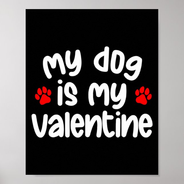 My Dog Is My Valentine Dogs Lover Funny Valentines Poster (Framsidan)