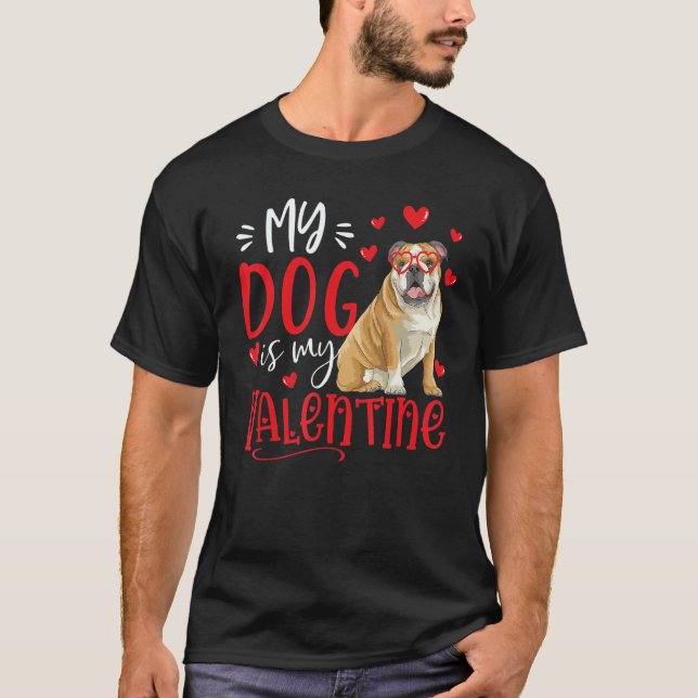 My Dog Is My Valentine English bulldog Valentines  T Shirt (Framsida)