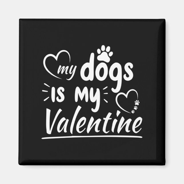My Dog Is My Valentine For Men Women Dog  Magnet (Framsidan)