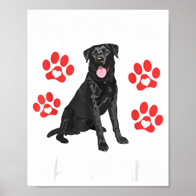 My Dog Is My Valentine Funny Black Lab Cute Dog Pa Poster (Framsidan)