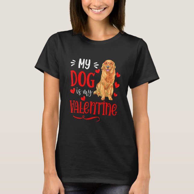 My Dog Is My Valentine Golden Retriever Valentines T Shirt (Framsida)