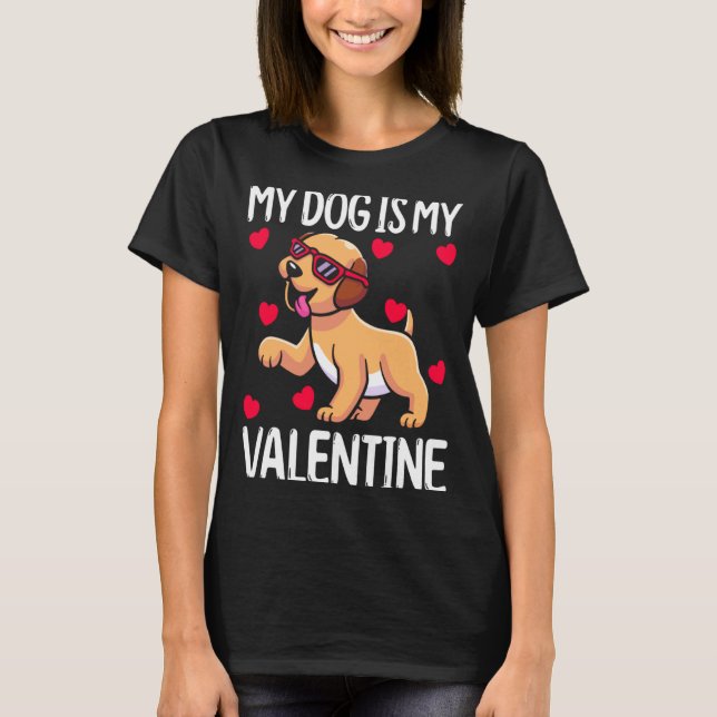 My Dog Is My Valentine  T Shirt (Framsida)