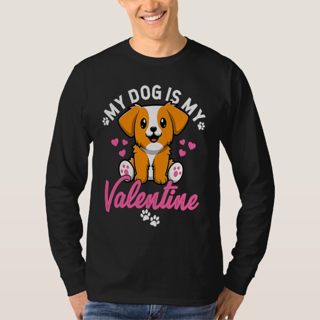 My Dog Is My Valentine Valentine's Day Dog Mom Dat T Shirt (Framsida)