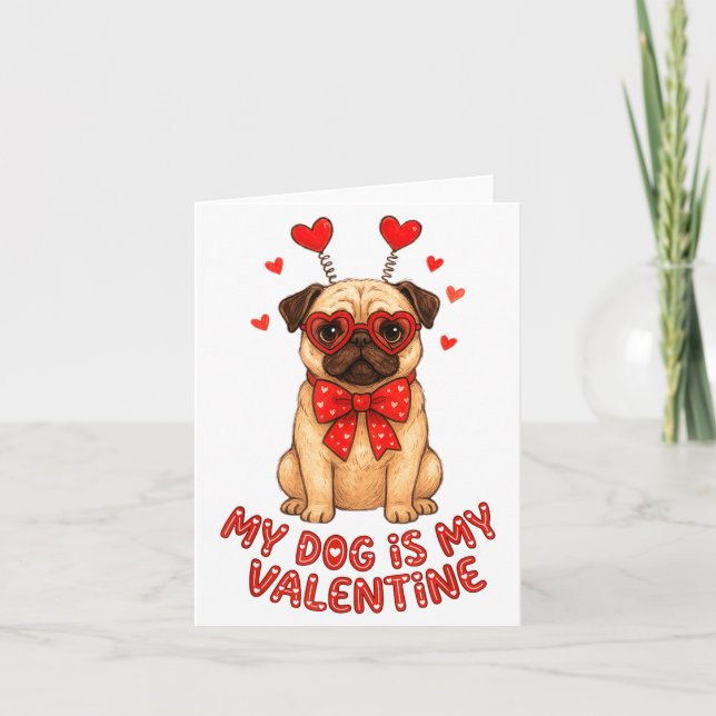 My Dog Is My Valentine Valentines Day Pug Dog Love Kort (Framsida)