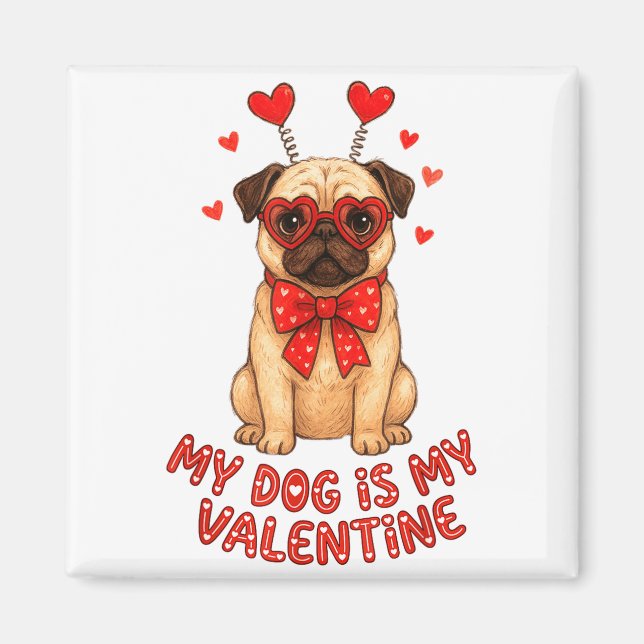 My Dog Is My Valentine Valentines Day Pug Dog Love Magnet (Framsidan)