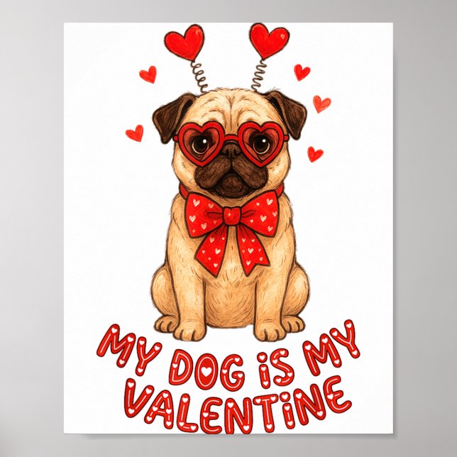 My Dog Is My Valentine Valentines Day Pug Dog Love Poster (Framsidan)