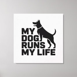 My Dog Runs My Life Minimal Dog Quote Art Canvastryck