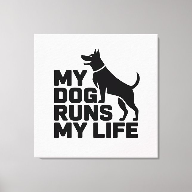 My Dog Runs My Life Minimal Dog Quote Art Canvastryck (Framsida)