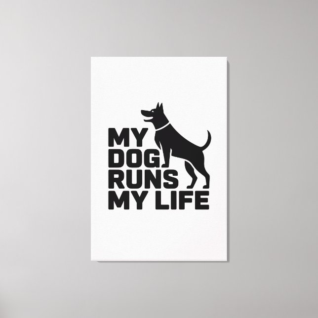 My Dog Runs My Life Minimal Dog Quote Art Canvastryck (Framsida)