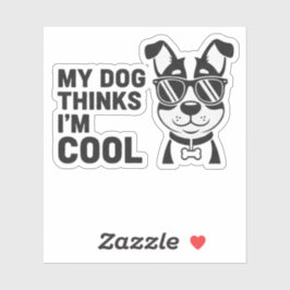 My Dog Thinks I'm Cool Funny Dog Sticker Dog Lover Klistermärken