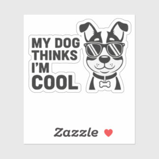 My Dog Thinks I'm Cool Funny Dog Sticker Dog Lover Klistermärken