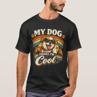 My Dog Thinks I'm Cool Retro Dog Art T Shirt