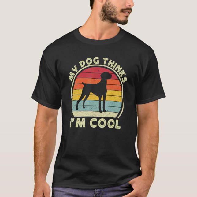 My Dog Thinks I'm Cool Vizsla Dog For Men Women  V T Shirt (Framsida)