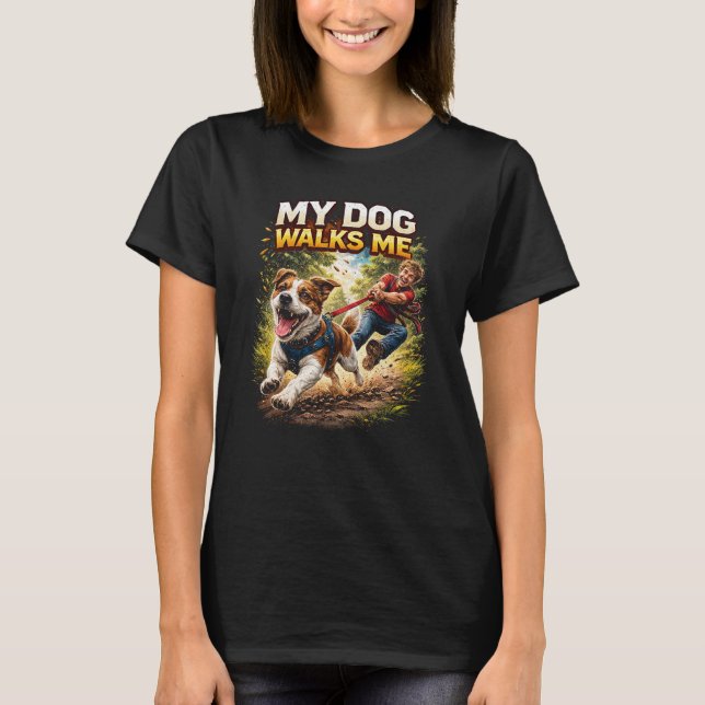 My Dog Walks Me T Shirt (Framsida)
