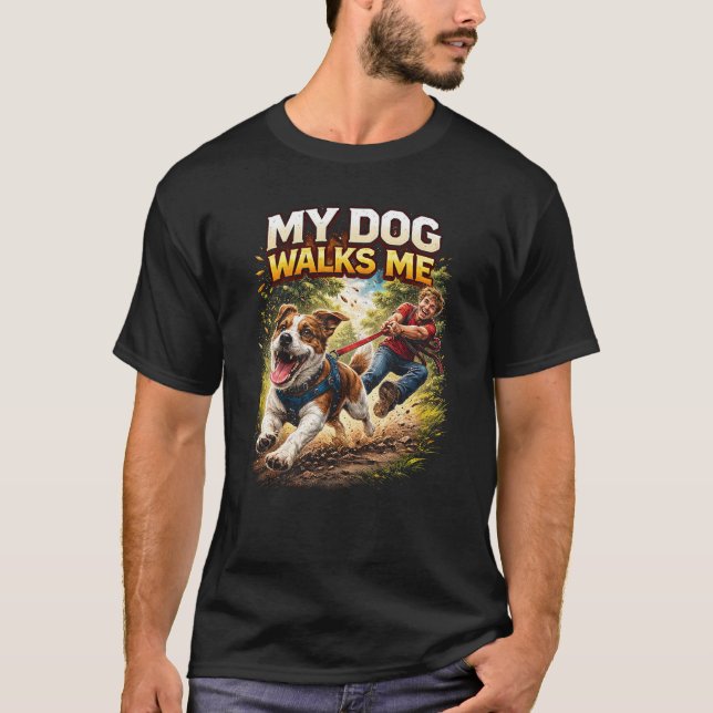My Dog Walks Me T Shirt (Framsida)