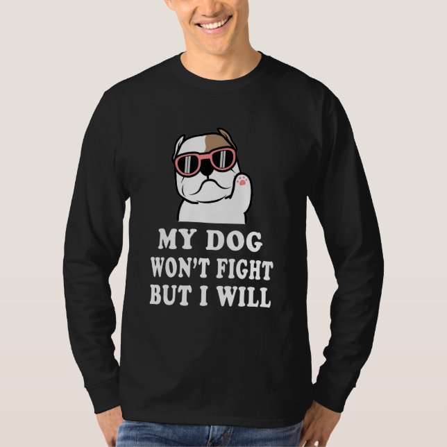 My Dog Won't Fight But I Will  Pitbull saying T Shirt (Framsida)