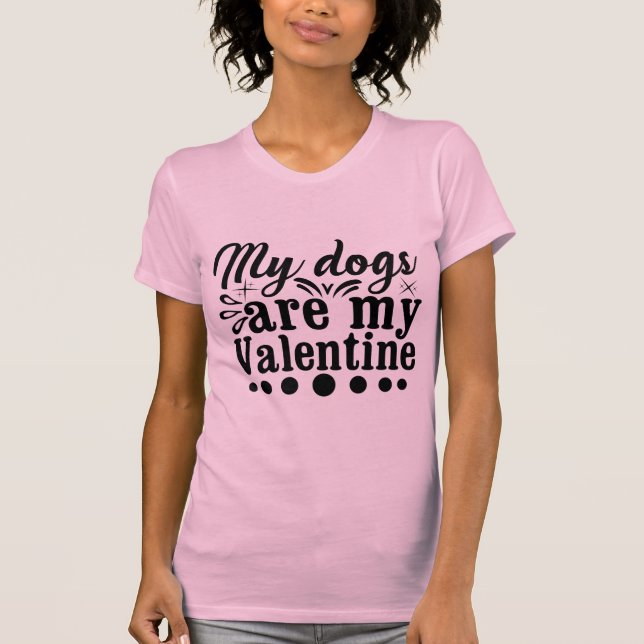 My Dogs Are My Valentine Cute Dog Lover Design T Shirt (Framsida)