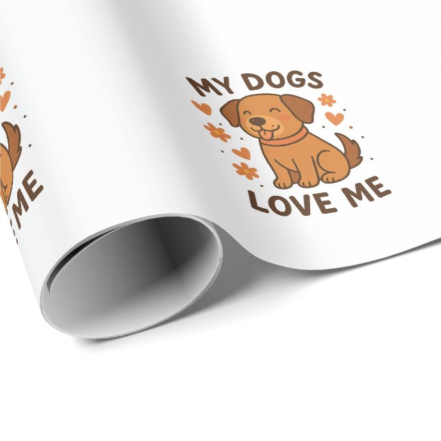My Dogs Love Me Cute Dog Lover Quote Presentpapper (Rullad Hörn)