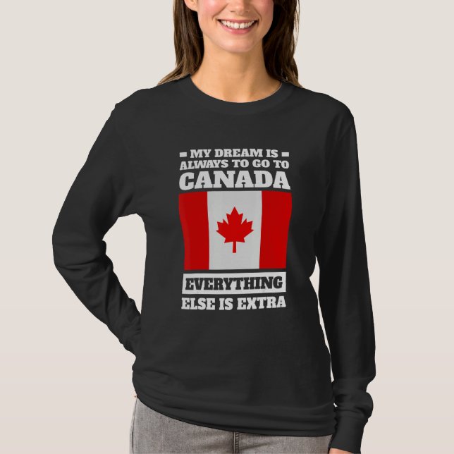 my dream is always to go to Canada Canadian T Shirt (Framsida)